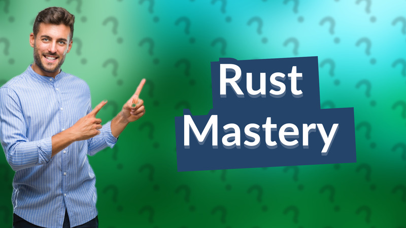 Rust Mastery