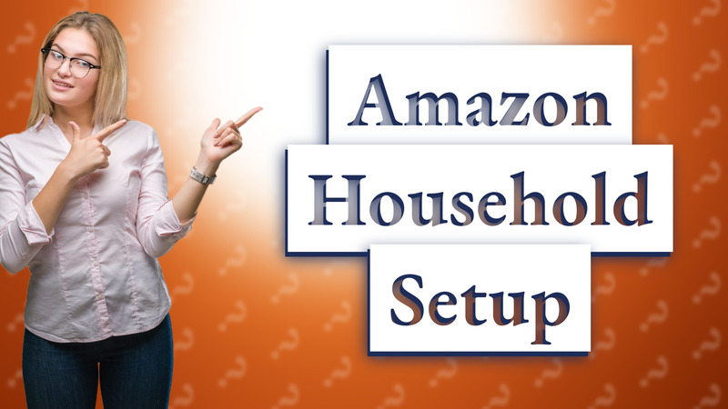 Amazon Household Setup
