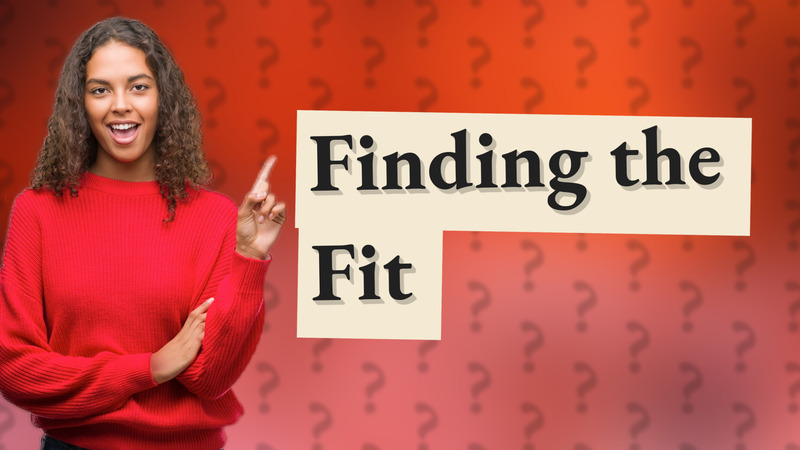 Finding the Fit