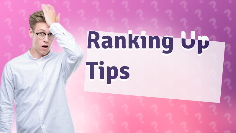 Ranking Up Tips