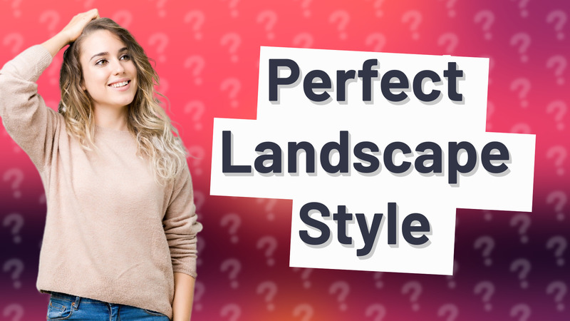 Perfect Landscape Style