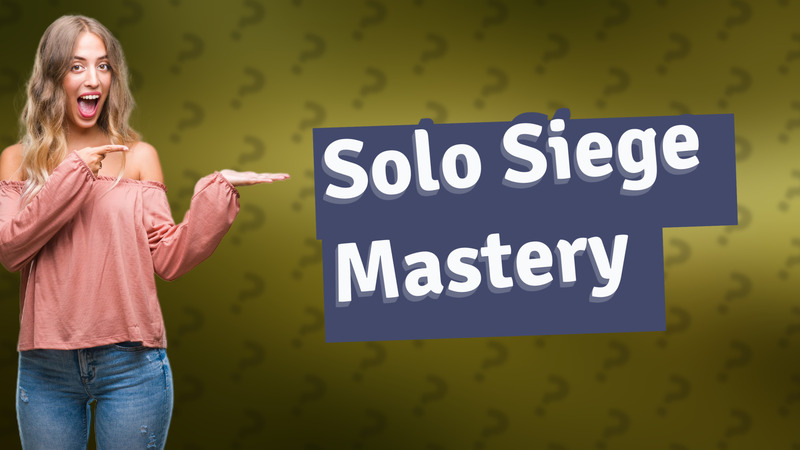 Solo Siege Mastery