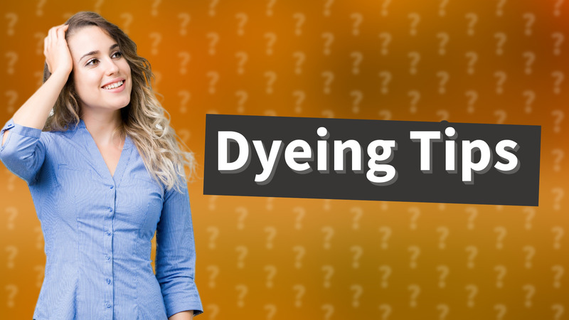 Dyeing Tips
