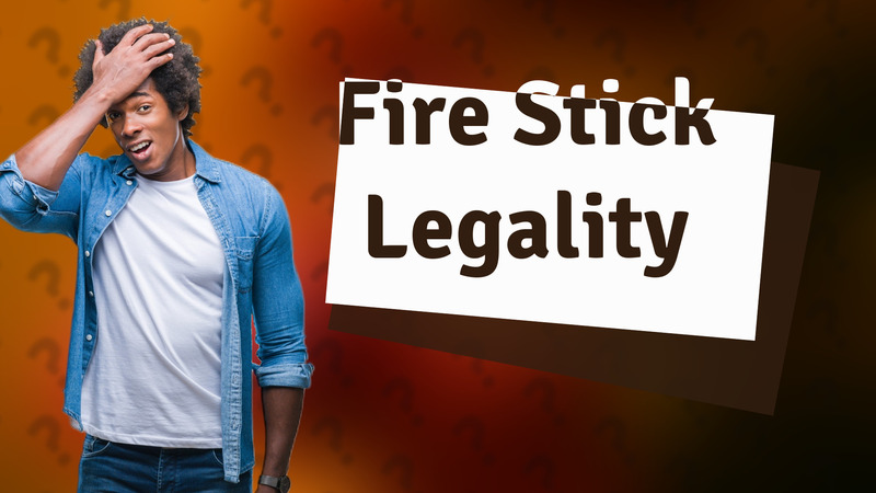 Fire Stick Legality