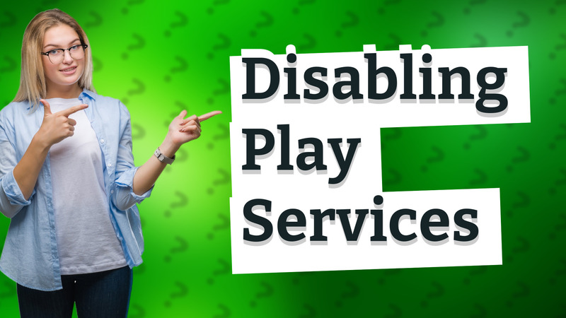 Disabling Play Services