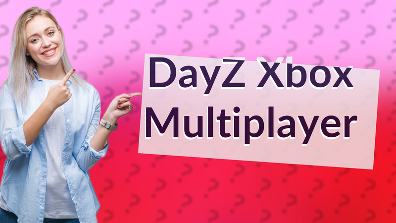 DayZ Xbox Multiplayer