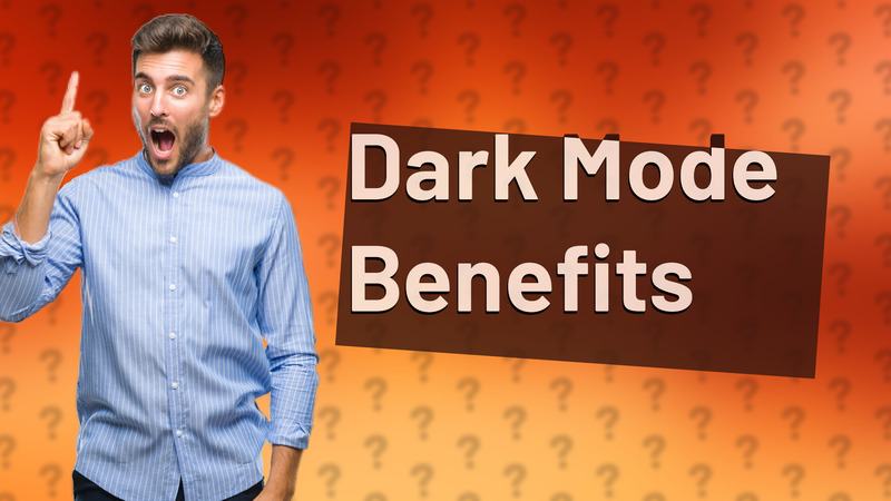 Dark Mode Benefits