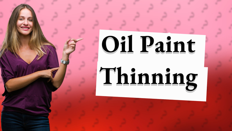 Oil Paint Thinning