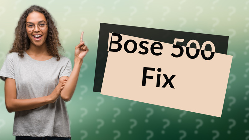 Bose 500 Fix