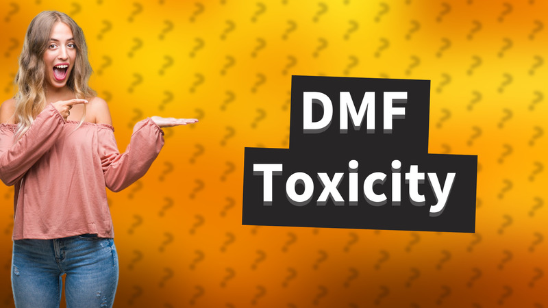DMF Toxicity