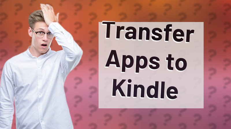 Transfer Apps to Kindle