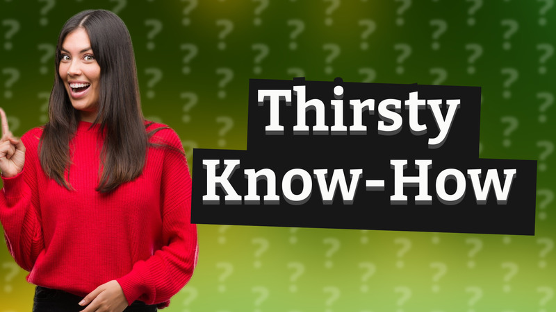 Thirsty Know-How