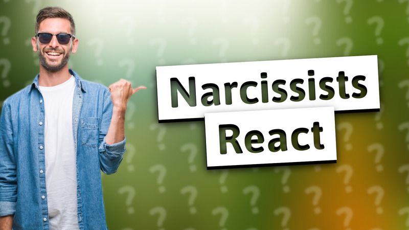 Narcissists React