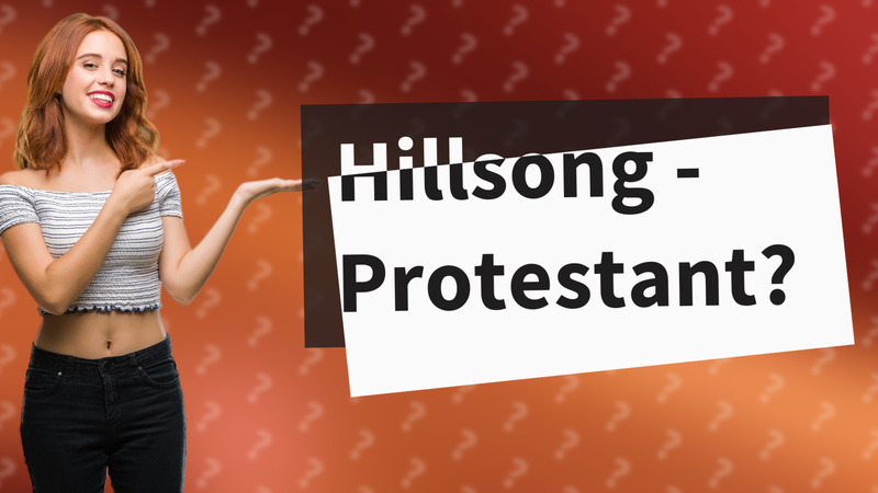 Hillsong - Protestant?
