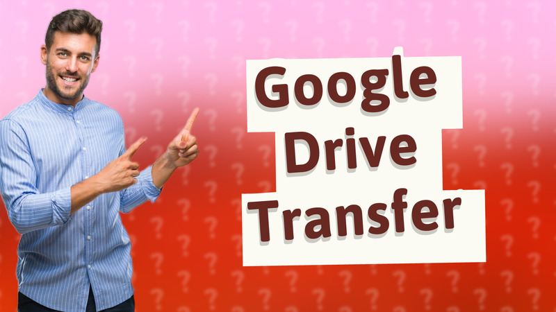 Google Drive Transfer
