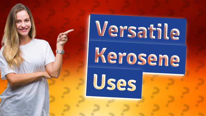 Versatile Kerosene Uses
