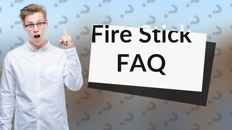 Fire Stick FAQ