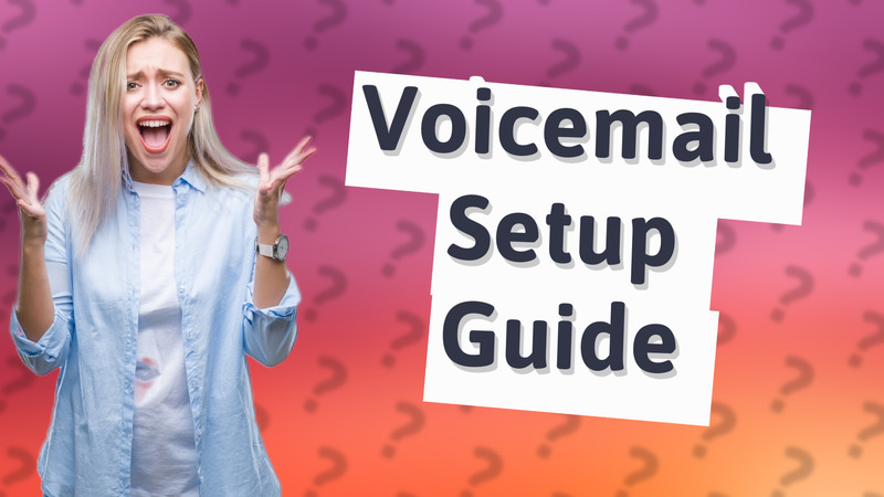 Voicemail Setup Guide