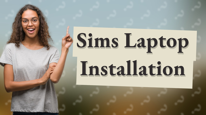 Sims Laptop Installation