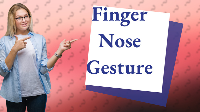 Finger Nose Gesture