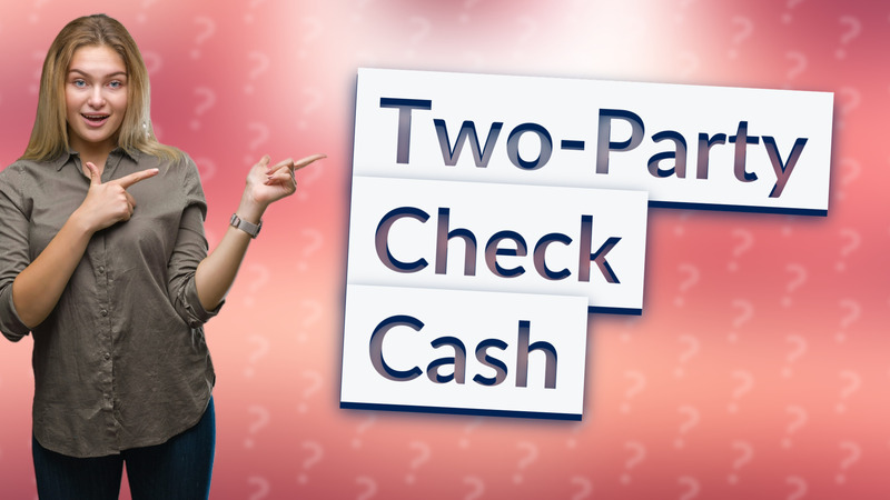 Two-Party Check Cash