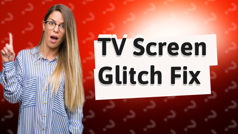 TV Screen Glitch Fix