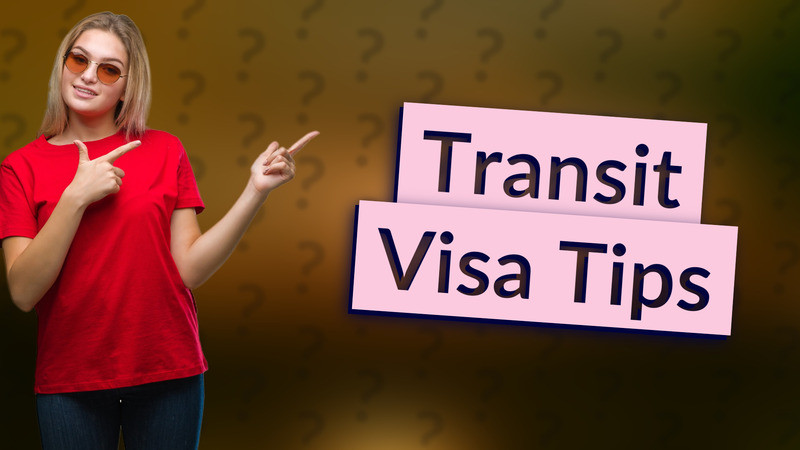 Transit Visa Tips
