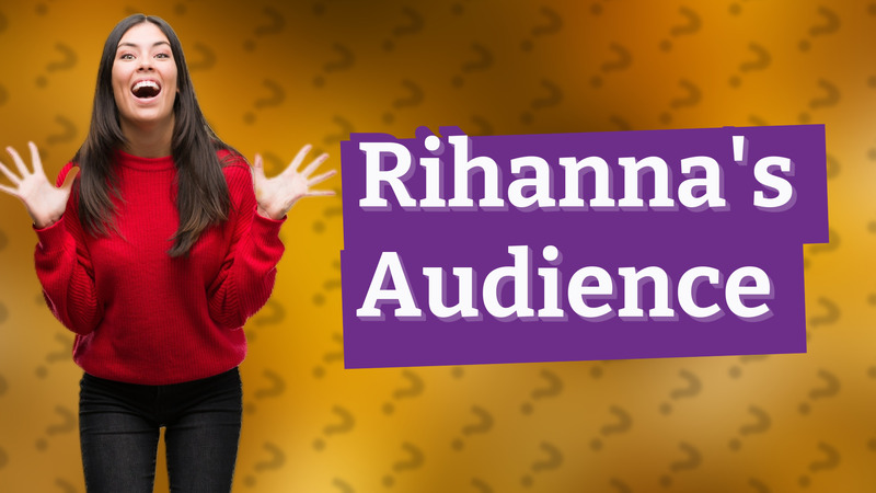Rihanna's Audience
