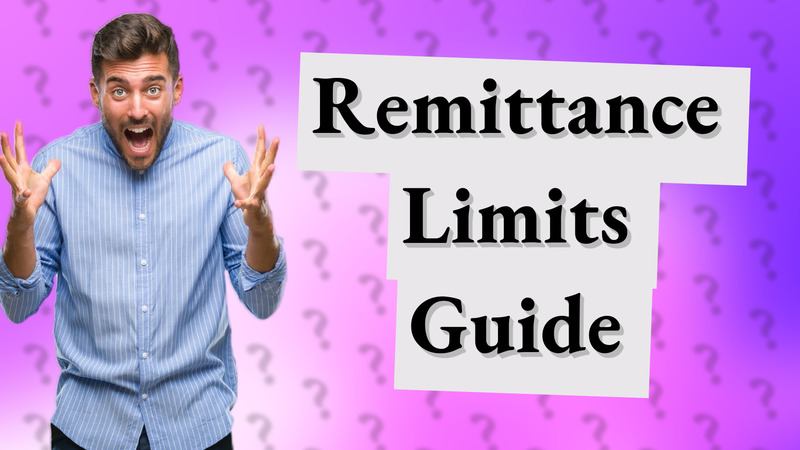 Remittance Limits Guide