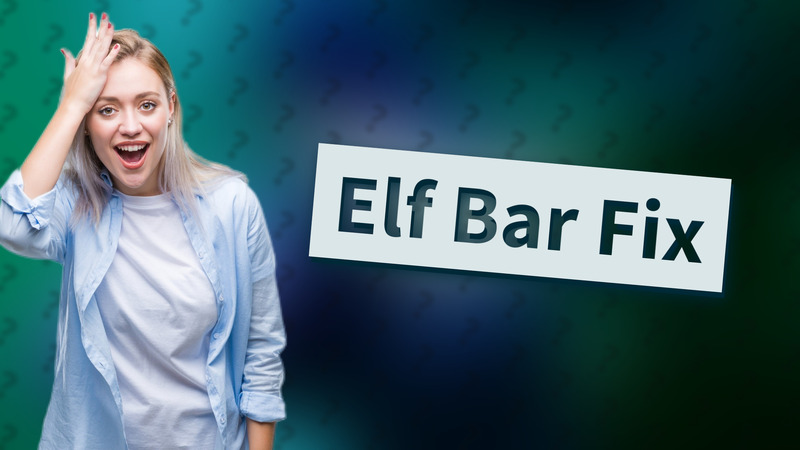 Elf Bar Fix