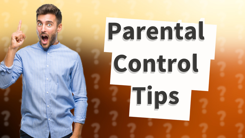 Parental Control Tips