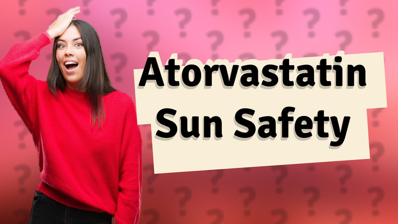 Atorvastatin Sun Safety