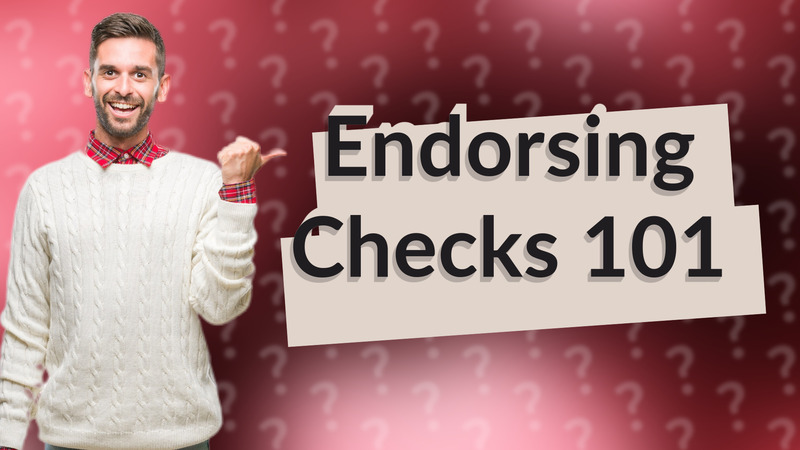Endorsing Checks 101