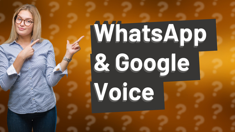 WhatsApp & Google Voice