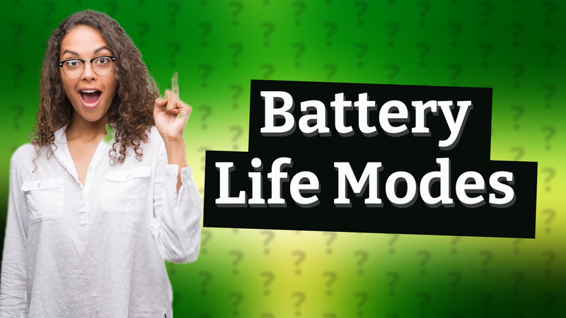 Battery Life Modes