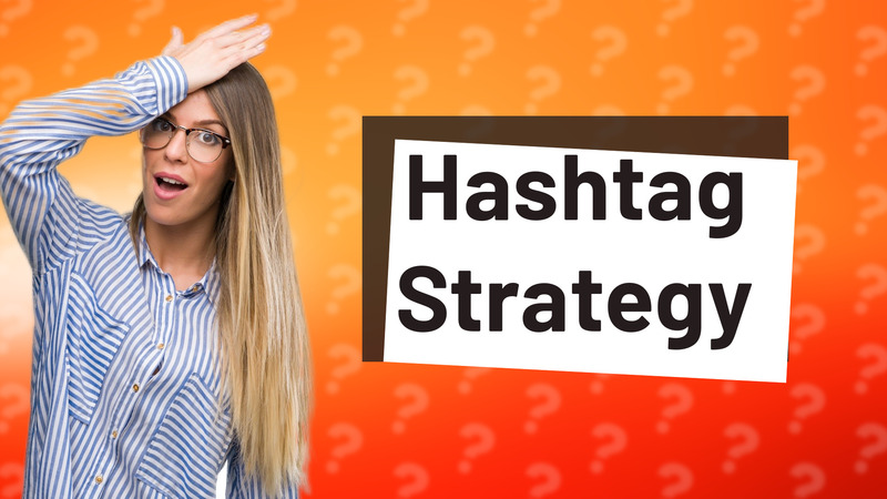 Hashtag Strategy