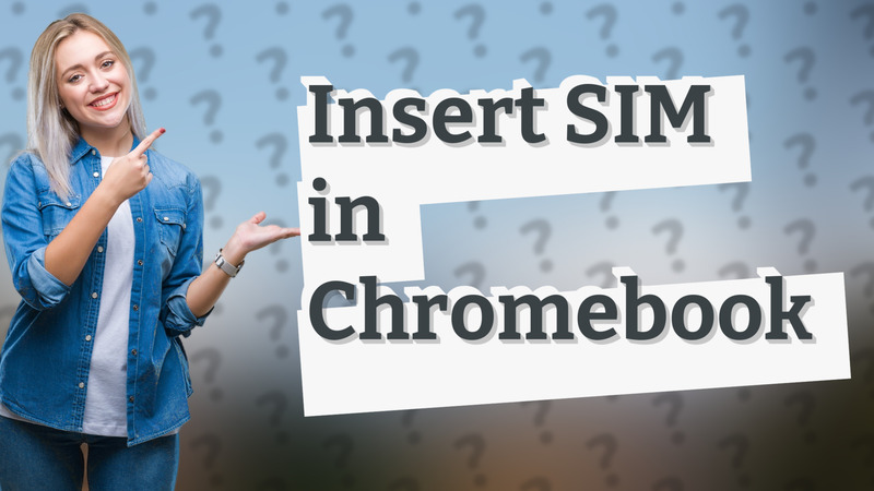 Insert SIM in Chromebook