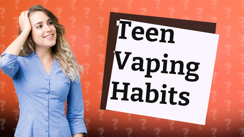 Teen Vaping Habits