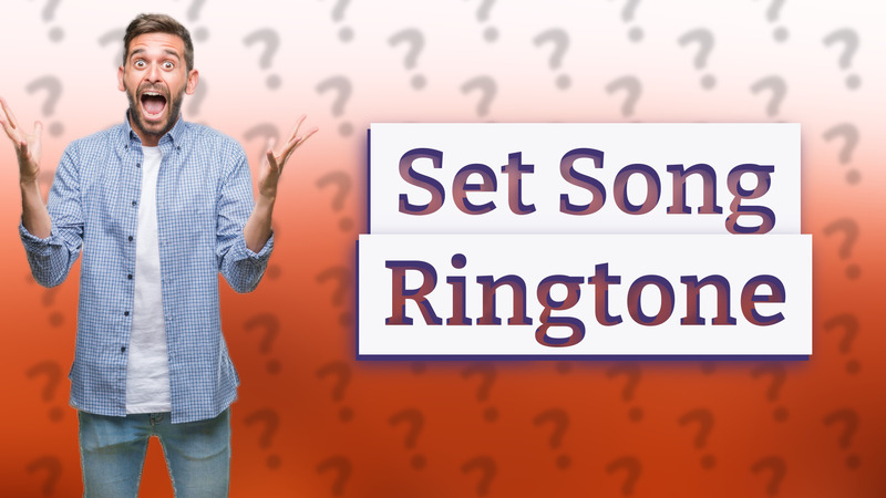 Set Song Ringtone