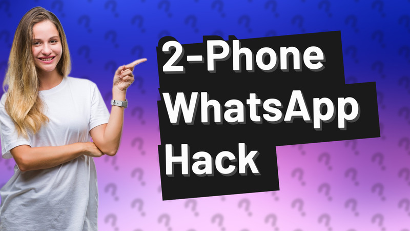 2-Phone WhatsApp Hack