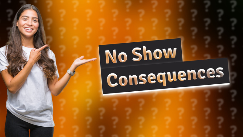 No Show Consequences