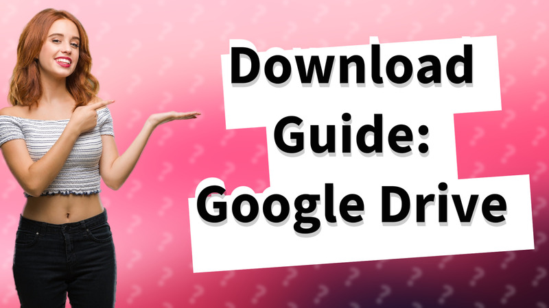 Download Guide: Google Drive