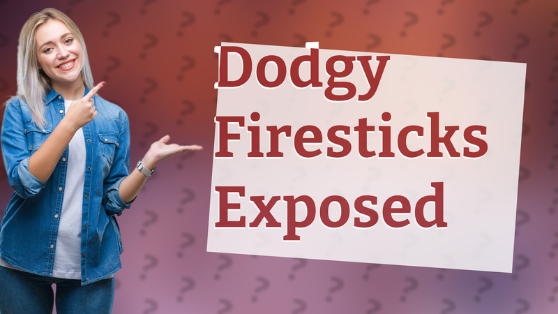 Dodgy Firesticks Exposed