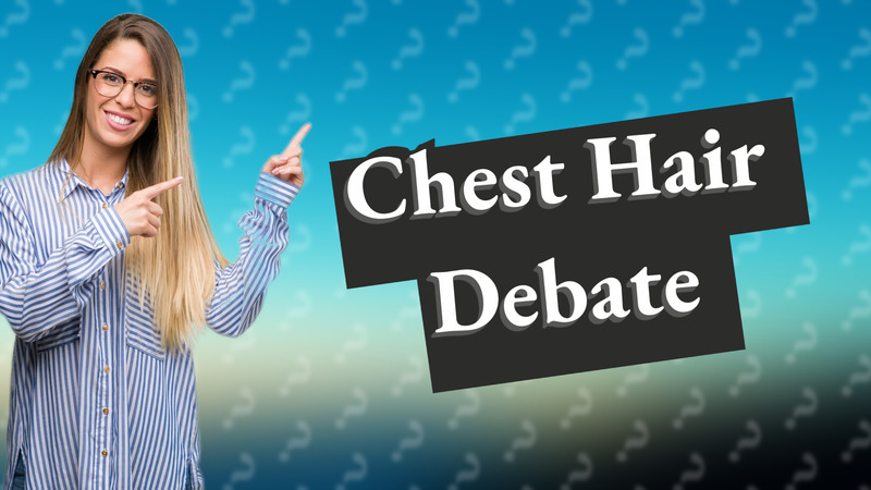 Chest Hair Debate