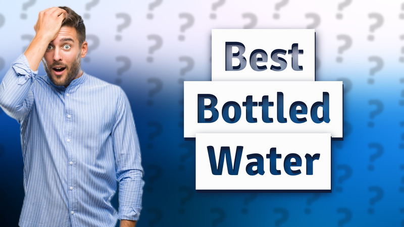 Best Bottled Water