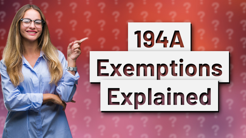 194A Exemptions Explained