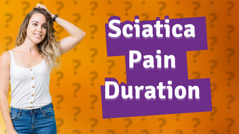 Sciatica Pain Duration