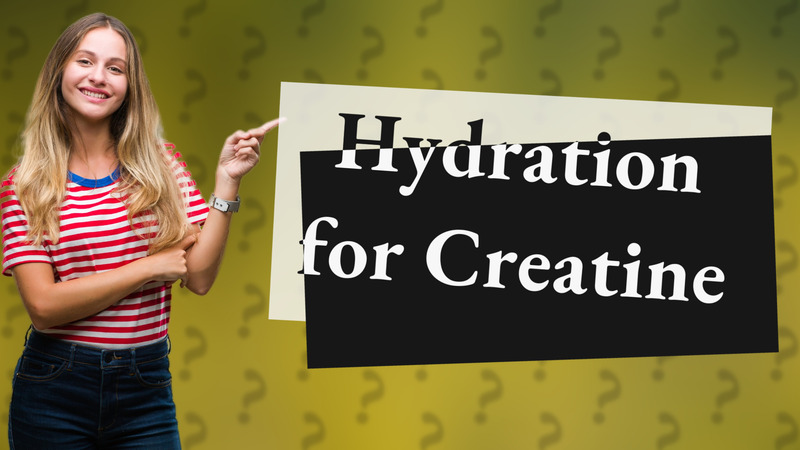 Hydration for Creatine