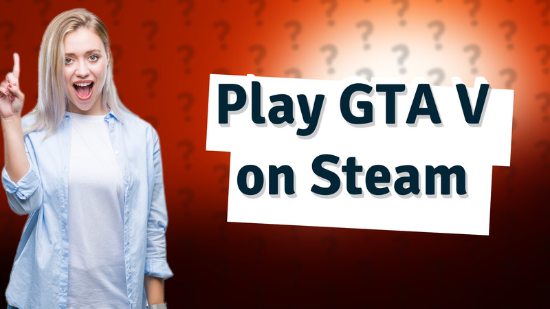 Play GTA V on Steam