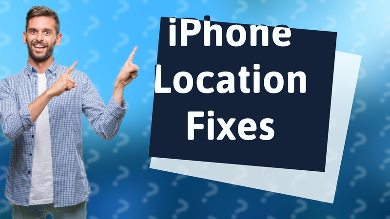 iPhone Location Fixes
